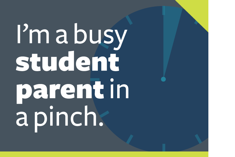 word graphic: "i'm a busy student parent in a pinch."