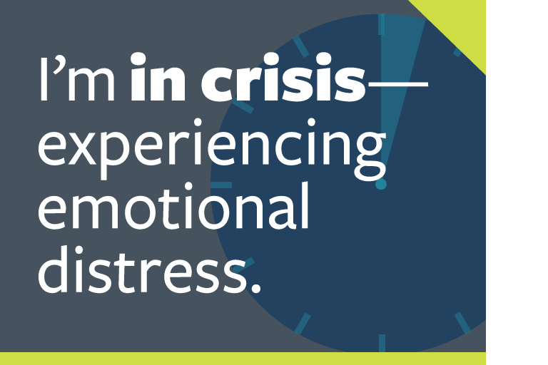 word graphic: "i'm in crisis—experiencing emotional distress."