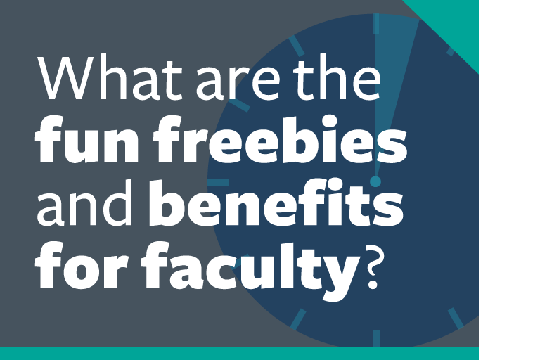 word graphic: "what are the fun freebies and benefits for faculty?"